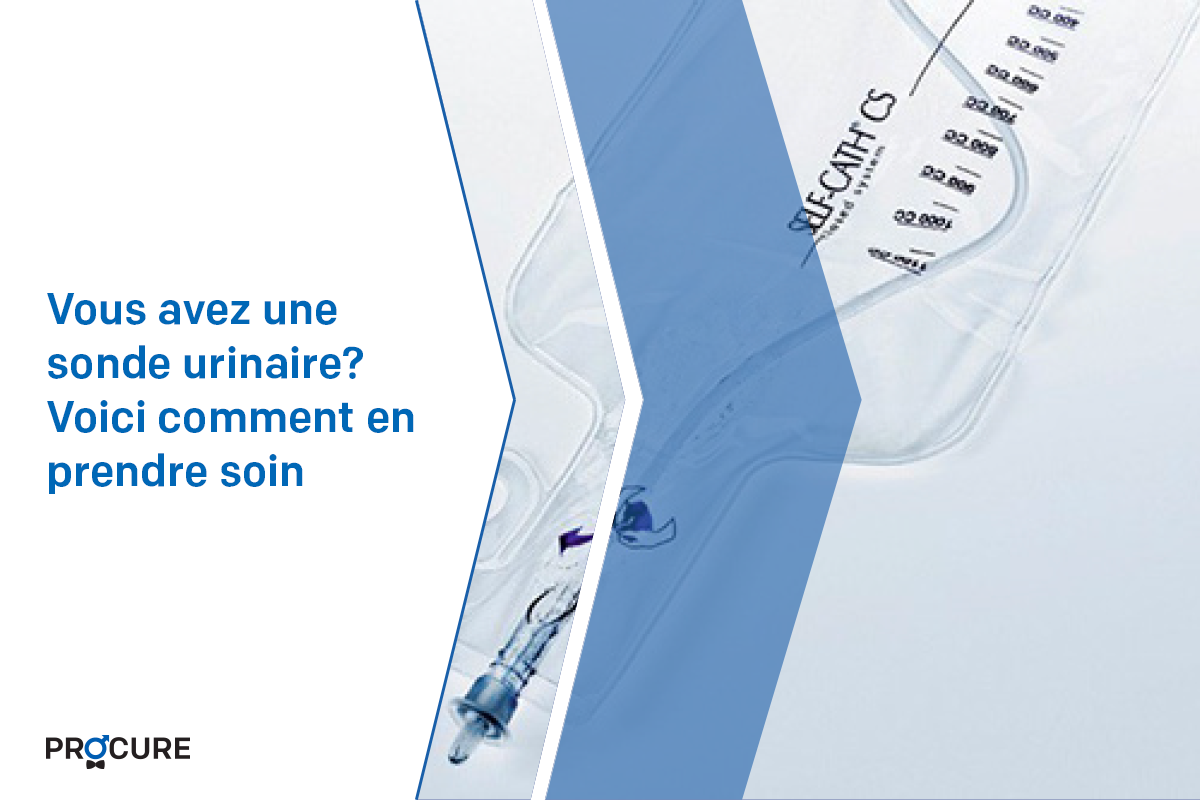 Vous avez une sonde urinaire? Voici comment en prendre soin