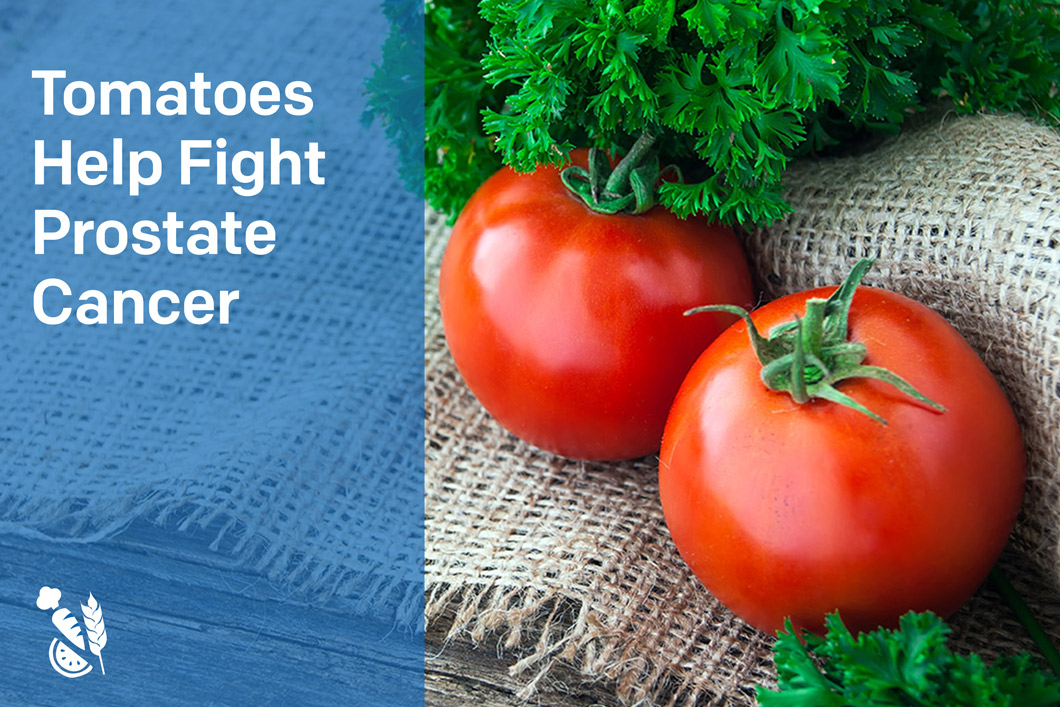 Tomatoes Help Fight Prostate Cancer PROCURE
